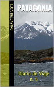 Baixar PATAGONIA: Diario de Viaje n. 5 (Diarios de Viaje de Luca Belcastro) (Spanish Edition) pdf, epub, ebook