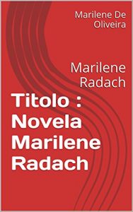 Baixar Titolo : Novela Marilene Radach: Marilene Radach pdf, epub, ebook