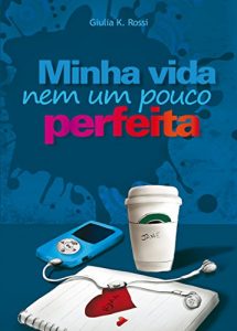 Baixar Minha vida nem um pouco perfeita (Portuguese Edition) pdf, epub, ebook