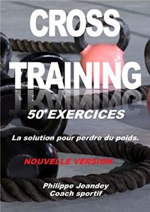Baixar CROSS-TRAINING 50 EXERCICES (nouvelle version): La solution pour perdre du poids (French Edition) pdf, epub, ebook