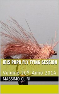 Baixar Iris Pupa Fly Tying Session: Volume 20° Anno 2014 (Fly Tying Sessions) pdf, epub, ebook