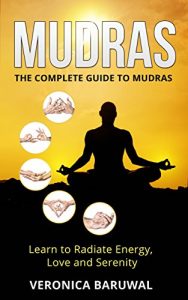 Baixar Mudras: The Complete Guide To Mudras – Learn To Radiate Energy, Love and Serenity (Peace, Spirituality, Serenity) (English Edition) pdf, epub, ebook