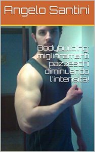 Baixar Bodybuilding: miglioramenti pazzeschi diminuendo l’intensità! pdf, epub, ebook