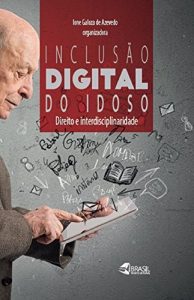 Baixar INCLUSÃO DIGITAL DO IDOSO: DIREITO E INTERDISCIPLINARIDADE (Portuguese Edition) pdf, epub, ebook