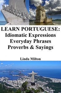 Baixar Learn Portuguese: Idiomatic Expressions – Everyday Phrases – Proverbs & Sayings (English Edition) pdf, epub, ebook