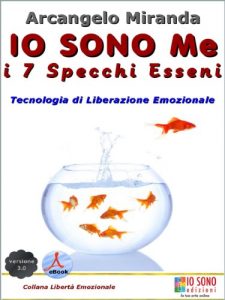 Baixar IO SONO Me – i 7 Specchi Esseni: Tecnologia di liberazione emozionale pdf, epub, ebook