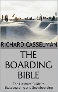 Baixar The Boarding Bible: The Ultimate Guide to Skateboarding and Snowboarding (English Edition) pdf, epub, ebook