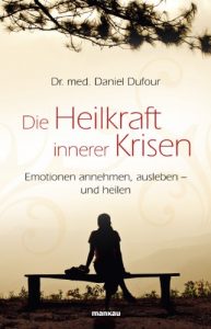 Baixar Die Heilkraft innerer Krisen: Emotionen annehmen, ausleben – und heilen (German Edition) pdf, epub, ebook