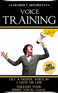 Baixar Voice Training: Get A Deeper Voice In 7 Days Or Less – Unleash Your Inner Vocal Power! (Voice training, Vocal exercises, Become a leader, Voices, Body … training, Voice exercises) (English Edition) pdf, epub, ebook