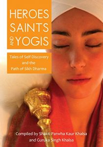 Baixar Heroes Saints and Yogis: Tales of Self Discovery and the Path of Sikh Dharma (English Edition) pdf, epub, ebook