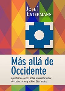 Baixar Más allá de occidente: Apuntes filosóficos sobre interculturalidad, descolonización y el Vivir Bien andino (Spanish Edition) pdf, epub, ebook