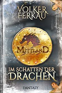 Baixar Mittland 1 – Im Schatten der Drachen (1100 Seiten Fantasy) (German Edition) pdf, epub, ebook