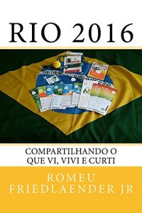 Baixar Rio 2016: Compartilhando o que vi, vivi e curti (Portuguese Edition) pdf, epub, ebook