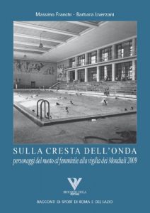 Baixar SULLA CRESTA DELL’ONDA. Personaggi del nuoto al femminile alla vigilia dei Mondiali 2009 (Racconti romani di sport di roma e del lazio Vol. 6) pdf, epub, ebook