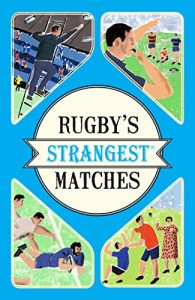 Baixar Rugby’s Strangest Matches: Extraordinary but true stories from over a century of rugby pdf, epub, ebook