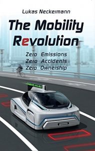 Baixar The Mobility Revolution: Zero Emissions, Zero Accidents, Zero Ownership (English Edition) pdf, epub, ebook