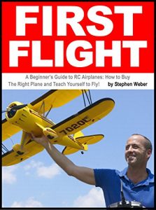 Baixar First Flight: A Beginner’s Guide to RC Airplanes: How to Buy the Right Plane and Teach Yourself to Fly! (English Edition) pdf, epub, ebook