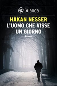 Baixar L’uomo che visse un giorno: Un caso per il commissario Van Veeteren pdf, epub, ebook