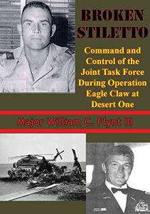 Baixar Broken Stiletto: Command And Control Of The Joint Task Force During Operation Eagle Claw At Desert One (English Edition) pdf, epub, ebook