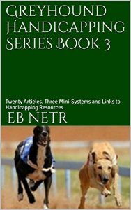 Baixar Greyhound Handicapping Series Book 3: Twenty Articles, Three Mini-Systems and Links to Handicapping Resources (English Edition) pdf, epub, ebook