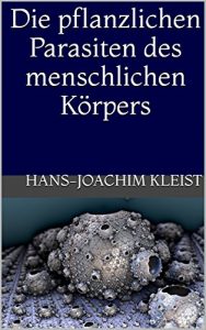 Baixar Die pflanzlichen Parasiten des menschlichen Körpers (German Edition) pdf, epub, ebook