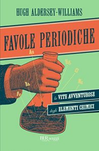 Baixar Favole periodiche: le vite avvenurose degli elementi chimici (Saggi) pdf, epub, ebook