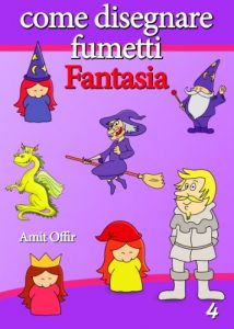 Baixar Disegno per Bambini: Come Disegnare Fumetti – Fantasia (Imparate a Disegnare Vol. 4) pdf, epub, ebook