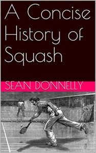 Baixar A Concise History of Squash (English Edition) pdf, epub, ebook