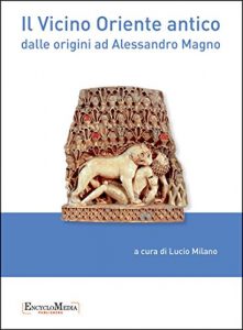 Baixar Il Vicino Oriente antico: dalle origini ad Alessandro Magno (Saggi) pdf, epub, ebook