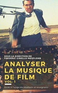 Baixar Analyser la musique de film: méthodes, pratiques, pédagogie (Analyser la musique de film / Analyzing film music t. 1) (French Edition) pdf, epub, ebook