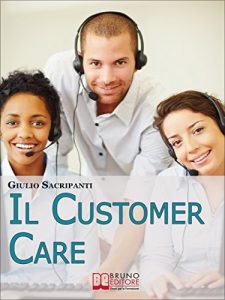 Baixar Il Customer Care. Come Comportarsi con i Clienti, Fidelizzarli e Stimolare il Passaparola per il Successo della Tua Azienda. (Ebook Italiano – Anteprima … per il Successo della Tua Azienda pdf, epub, ebook