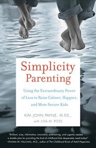 Baixar Simplicity Parenting: Using the Extraordinary Power of Less to Raise Calmer, Happier, and More Secure Kids pdf, epub, ebook