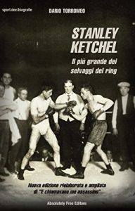 Baixar Stanley Ketchel: Il più grande dei selvaggi del ring (Sport.doc) pdf, epub, ebook