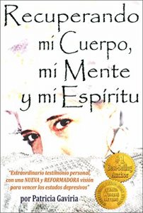 Baixar “Recuperando mi Cuerpo, mi Mente y mi Espíritu”: extraordinario testimonio personal, con una NUEVA y REFORMADORA visión para vencer los estados depresivos. (Spanish Edition) pdf, epub, ebook