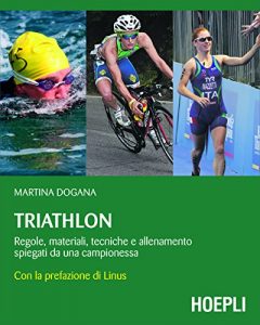 Baixar Triathlon: Regole, materiale, tecniche e allenamento spiegati da una campionessa (Outdoor) pdf, epub, ebook