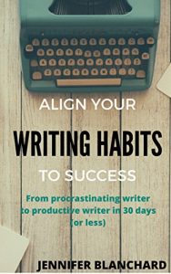 Baixar Align Your Writing Habits to Success: From procrastinating writer to productive writer in 30 days (or less) (English Edition) pdf, epub, ebook