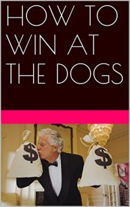 Baixar HOW TO WIN AT THE DOGS (English Edition) pdf, epub, ebook