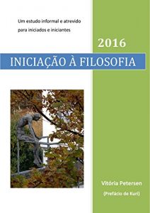 Baixar Iniciação à Filosofia: Um Estudo Informal e Atrevido para Iniciados e Iniciantes (Portuguese Edition) pdf, epub, ebook