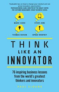 Baixar Think Like An Innovator: 76 inspiring business lessons from the world’s greatest thinkers and innovators pdf, epub, ebook