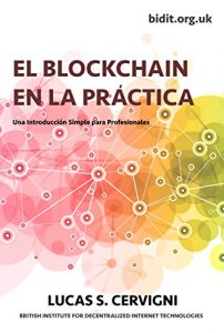 Baixar El Blockchain en la Practica: Una introducción simple para profesionales. (Spanish Edition) pdf, epub, ebook