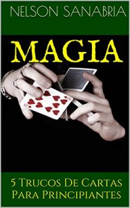 Baixar MAGIA: 5 Trucos De Cartas Para Principiantes (Spanish Edition) pdf, epub, ebook