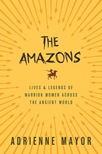 Baixar The Amazons: Lives and Legends of Warrior Women across the Ancient World pdf, epub, ebook