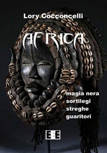 Baixar Africa: Magia nera, sortilegi, streghe e guaritori (Esperienze e Testimonianze) pdf, epub, ebook