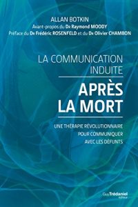 Baixar La communication induite après la mort : Une thérapie révolutionnaire pour communiquer avec les défunts. (French Edition) pdf, epub, ebook