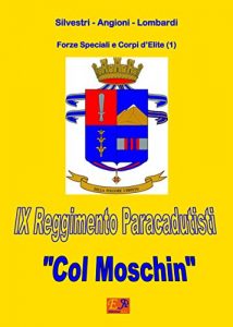 Baixar IX Reggimento paracadutisti “Col Moschin” (Forze Speciali e Corpi d’Elite Vol. 1) pdf, epub, ebook