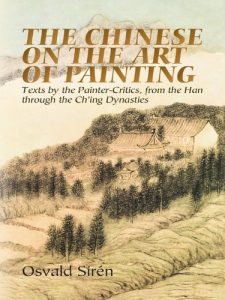 Baixar The Chinese on the Art of Painting: Texts by the Painter-Critics, from the Han through the Ch’ing Dynasties (Dover Fine Art, History of Art) pdf, epub, ebook