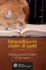 Baixar Straordinarie storie di gatti: Dai più grandi scrittori di ogni epoca (Altrimondi) pdf, epub, ebook