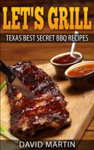Baixar Let’s Grill: Texas’ Best Secret BBQ Recipes (English Edition) pdf, epub, ebook