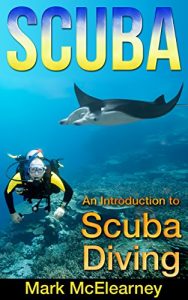 Baixar SCUBA: An Introduction To Scuba Diving (diving, shipwrecks, sport diving, pirate ship, dive, snorkeling, underwater photography) (English Edition) pdf, epub, ebook