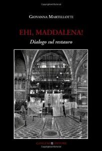 Baixar Ehi, Maddalena! Dialogo sul restauro (Arti visive, architettura e urbanistica) pdf, epub, ebook